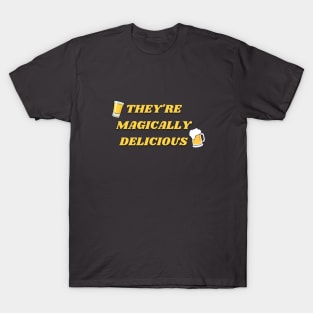 They're Magically Delicious - Beer & Whiskey T-Shirt